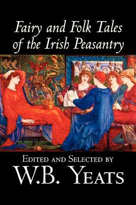 Fairy and Folk Tales of the Irish Peasantry, Edited by W.B.Yeats, Social Science, Folklore & Mythology by 