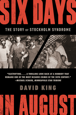 Six Days in August: The Story of Stockholm Syndrome by David King