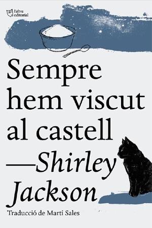 Sempre hem viscut al castell by Shirley Jackson, Martí Sales