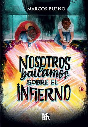 Nosotros bailamos sobre el infierno by Marcos Bueno