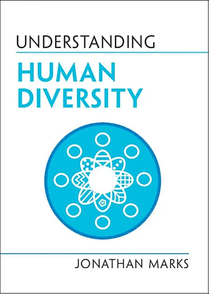 Understanding Human Diversity by Jonathan Marks