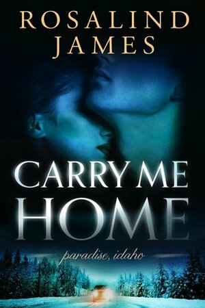 Carry Me Home by Rosalind James