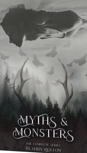 Myths & Monsters by Beatrix Hollow