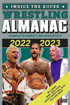 Inside The Ropes Wrestling Almanac: Complete Wrestling Statistics 2022 - 2023 by Dante Richardson, Benjamin Richardson, Kenny McIntosh, Danny Schmitz