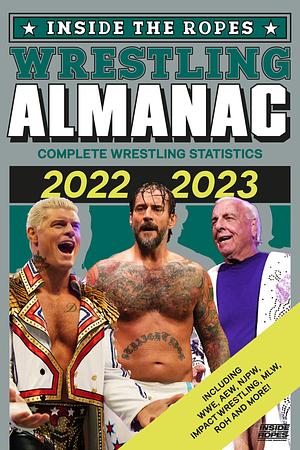 Inside The Ropes Wrestling Almanac: Complete Wrestling Statistics 2022 - 2023 by Dante Richardson, Kenny McIntosh, Benjamin Richardson, Danny Schmitz