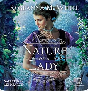 The Nature of a Lady by Roseanna M. White