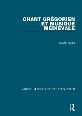 Chant Grégorien Et Musique Médiévale by Michel Huglo