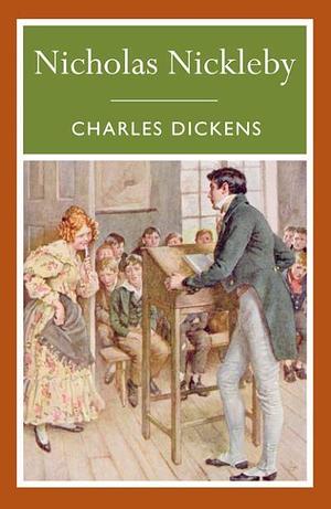 Nicholas Nickleby by Charles Dickens