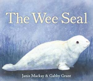The Wee Seal by Janis MacKay