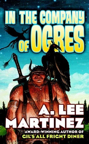 In the Company of Ogres by A. Lee Martinez