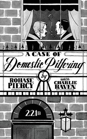 A Case Of Domestic Pilfering by Rohase Piercy, Rohase Piercy, Katie Alexander, Charlie Raven