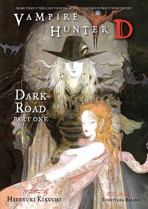 Vampire Hunter D Volume 14: Dark Road - Parts One and Two by Hideyuki Kikuchi, Yoshitaka Amano