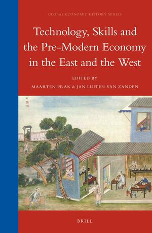 Technology, Skills and the Pre-Modern Economy in the East and the West : essays dedicated to the memory of S. R. Epstein by Jan Luiten van Zanden, Maarten Prak, Stephan R. Epstein