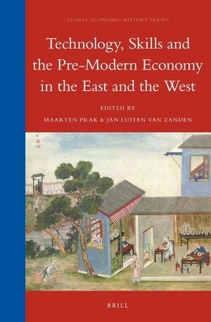 Technology, Skills and the Pre-Modern Economy in the East and the West : essays dedicated to the memory of S. R. Epstein by Stephan R. Epstein, Jan Luiten van Zanden, Maarten Prak