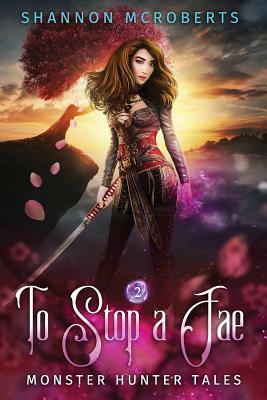 To Stop A Fae by Shannon McRoberts