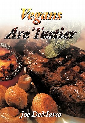 Vegans Are Tastier by Joe DeMarco