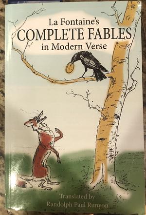 La Fontaine's Complete Fables in Modern Verse by Randolph Paul Runyon