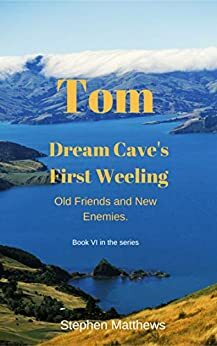 Tom; The Dream Cave's First Weeling: Old Friends and New Enemies by Stephen Matthews