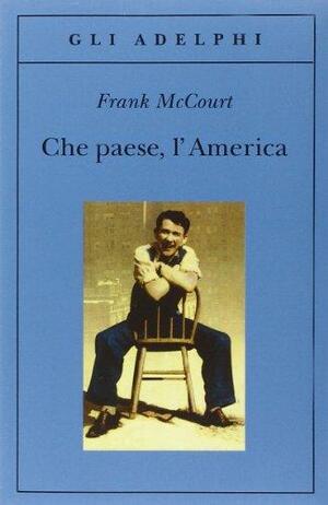 Che paese, l'America! by Frank McCourt