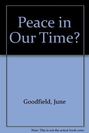 Peace In Our Time? by June Goodfield, Mary Anne Fitzgerald