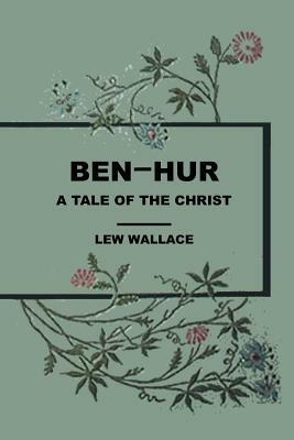 Ben Hur a Tale of the Christ by Lew Wallace