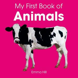 My First Book of Animals by Emma Hill