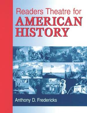 Readers Theatre for American History by Anthony D. Fredericks