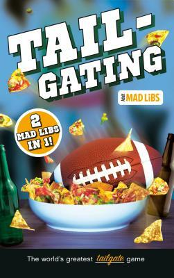 Tailgating Mad Libs: 2 Mad Libs in 1! by Mad Libs