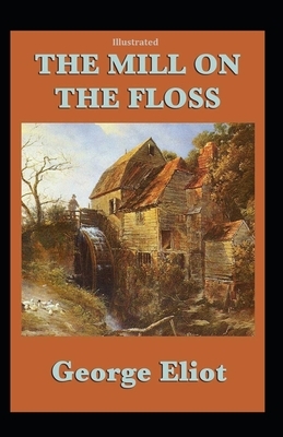 The Mill on the Floss illustrated by George Eliot