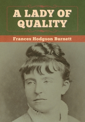 A Lady of Quality by Frances Hodgson Burnett