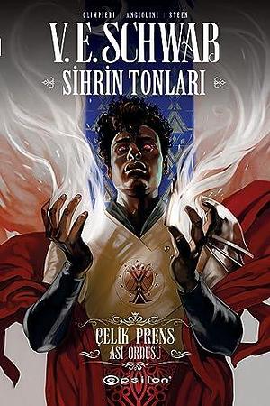 Sihrin Tonları: Çelik Prens - Asi Ordusu by V.E. Schwab, Merve Çay