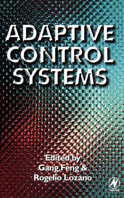 Adaptive Control Systems by Rogelio Lozano, Gang Feng