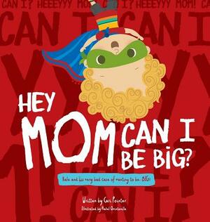 Hey Mom Can I Be Big by Cari Pointer