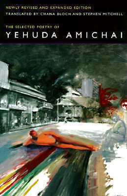 The Selected Poetry Of Yehuda Amichai by Yehuda Amichai, Jehuda Amikhai