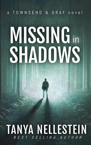 Missing in Shadows by Tanya Nellestein, Tanya Nellestein