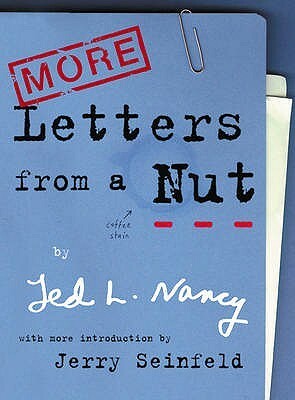 More Letters From A Nut: With an introduction by Jerry Seinfeld by Ted L. Nancy