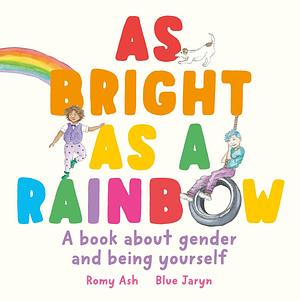 As Bright As a Rainbow  by Romy Ash