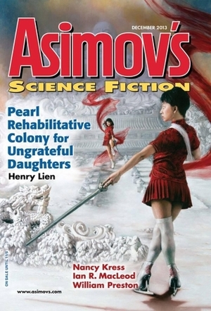 Asimov's Science Fiction, December 2013 by Ian Watson, Nancy Kress, Timons Esaias, Peter J. Heck, William Preston, Gregory Norman Bossert, Erwin S. Strauss, Henry Lien, Robert Silverberg, Sheila Williams, R. Neube, Jay O'Connell, Ian R. MacLeod