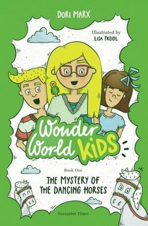 The Mystery of the Dancing Horses (Wonder World Kids, #1) by Dori Marx