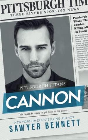 Cannon: A Pittsburgh Titans Novel by Sawyer Bennett, Sawyer Bennett