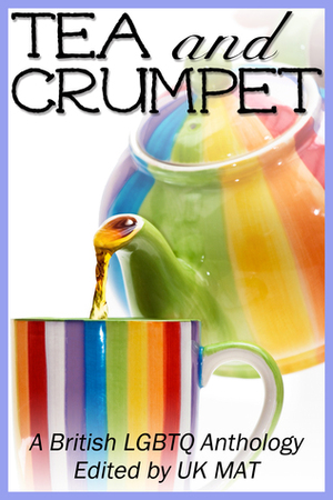 Tea and Crumpet by Lucy Felthouse, Jennie Caldwell, JL Merrow, Mara Ismine, Zahra Owens, Stevie Carroll, Josephine Myles, Charlie Cochrane, Elin Gregory, Stevie Woods, Chris Smith, Jay Rookwood, Anna Marie May, Lisa Worrall, Clare London, Alex Beecroft, Serena Yates