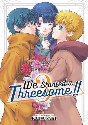 We Started a Threesome!! Vol. 3, Volume 3 by Katsu Aki