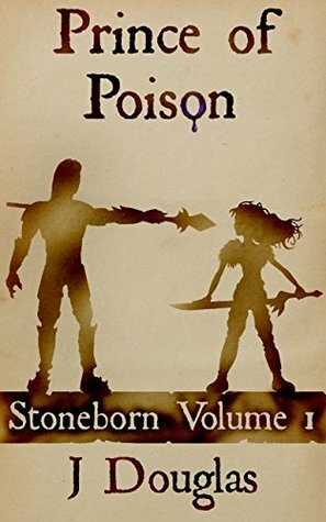 Prince of Poison: Stoneborn Volume Ø by J. Douglas