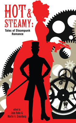 Hot and Steamy: Tales of Steampunk Romance by Tobias S. Buckell, Donald J. Bingle, Elizabeth Vaughan, Robert E. Vardeman, Jean Rabe, Dean Leggett, Matt Forbeck, Vicki Johnson-Steger, Marc Tassin, Maurice Broaddus, Martin H. Greenberg, Mary Louise Eklund, C.J. Henderson, C.A. Verstraete, Michael A. Stackpole, Jody Lynn Nye, Stephen D. Sullivan, Mickey Zucker Reichert