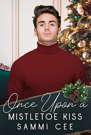 Once Upon A Mistletoe Kiss by Sammi Cee