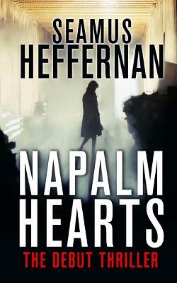 Napalm Hearts by Seamus Heffernan