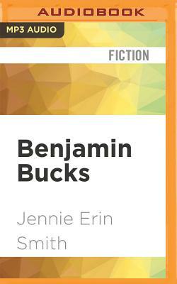 Benjamin Bucks by Jennie Erin Smith