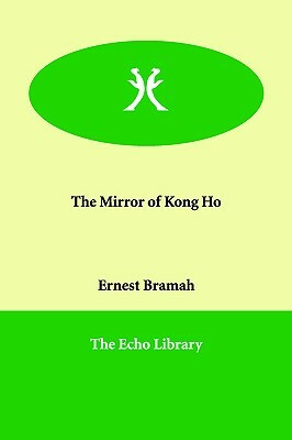 The Mirror of Kong Ho by Ernest Bramah