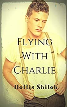 Flying With Charlie by Hollis Shiloh