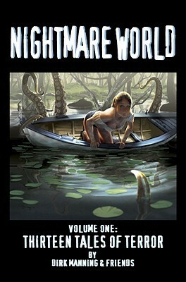 Nightmare World, Vol. 1: 13 Tales Of Terror by Mark Matlock, Jeff Welborn, Kristen Perry, Dirk Manning, Arvid Nelson, Dan Boultwood, Austin McKinley, Erich Owen, Renae De Liz, Anthony Peruzzo, Josh Ross, Marvin del Mundo, Jason Jam, Jason Meek, Leonard O'Grady